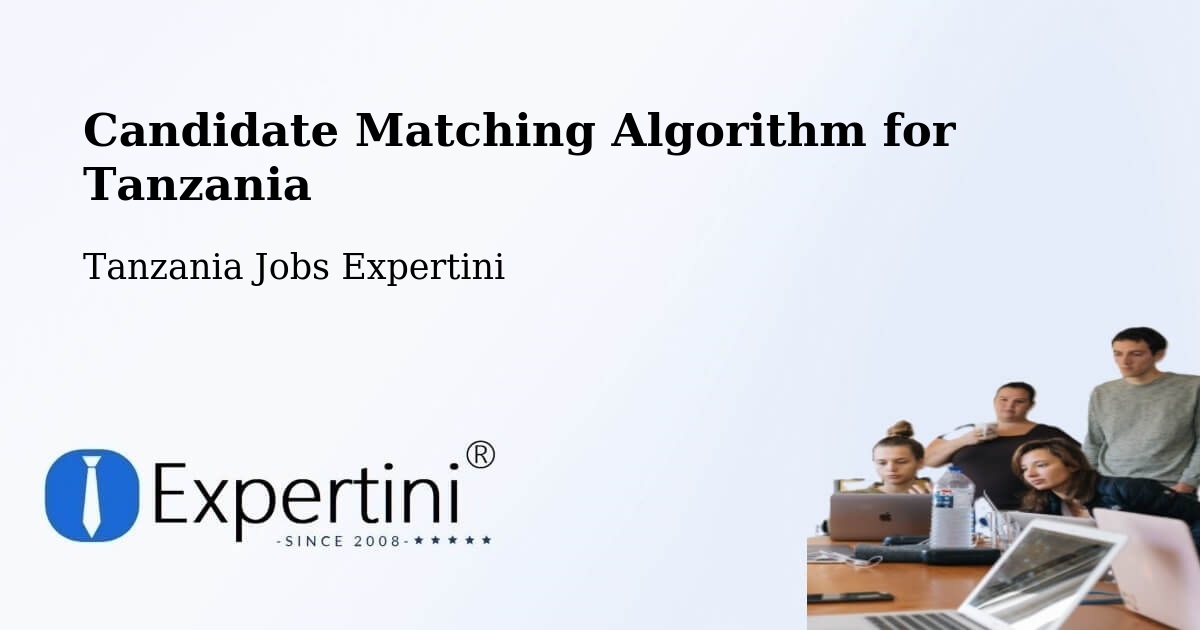 Candidate Matching Algorithm Overview – Tingi - Tanzania Jobs Expertini