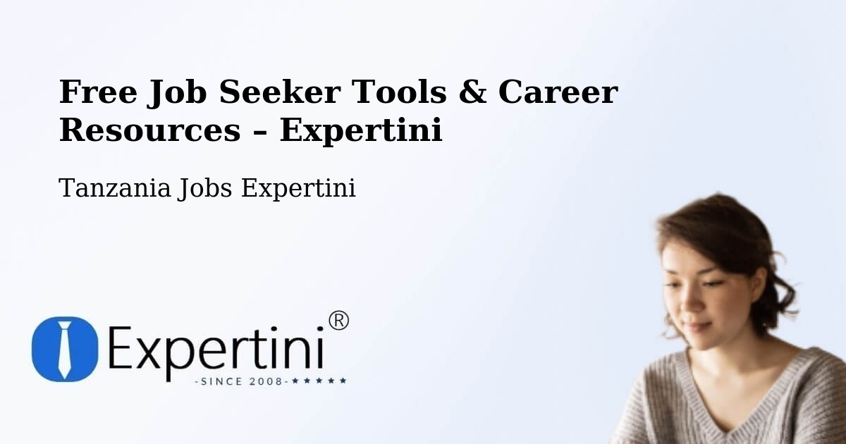 Free Job Seeker Tools & Career Resources – Tingi - Tingi, Tanzania Jobs Expertini