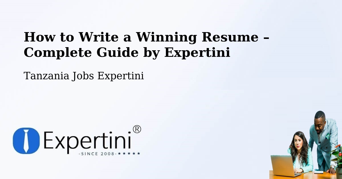 Resume Writing Guide for Job Seekers – Tingi - Tingi, Tanzania Jobs Expertini